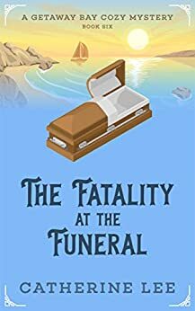 The Fatality at the Funeral by Grace York, Catherine Lee