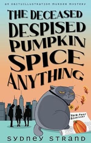 The Deceased Despised Pumpkin Spice Anything by Sydney Strand