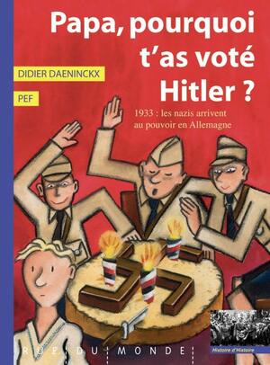 Papa, pourquoi t'as voté Hitler ? by Didier Daeninckx