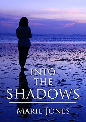 Into the Shadows by Marie Jones