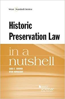 Historic Preservation Law in a Nutshell by Ryan Rowberry, Sara Bronin
