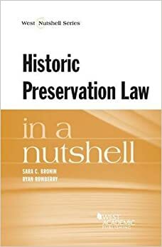 Historic Preservation Law in a Nutshell by Sara Bronin, Ryan Rowberry