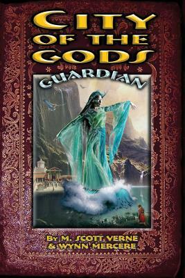 City of the Gods: Guardian by M. Scott Verne, Wynn Mercere