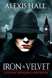 Iron & Velvet by Alexis Hall