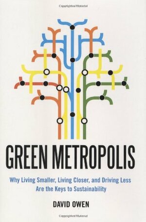 Green Metropolis: What the City Can Teach the Country About True Sustainability by David Owen