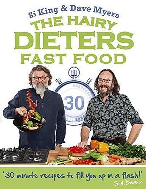 The Hairy Dieters: Fast Food: Making healthy food quick, low-cal and delicious by Si King, Si King, Hairy Bikers, Dave Myers