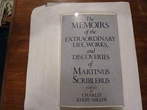 Memoirs of the Extraordinary Life, Works, and Discoveries of Martinus Scriblerus: Written in Collaboration by the Members of the Scriblerus Club by Charles Kerby-Miller, Alexander Pope, John Arbuthnot, Thomas Parnell, Robert Harley Oxford, Jonathan Swift, John Gay
