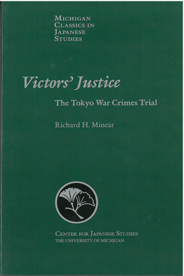 Victors' Justice, Volume 22: The Tokyo War Crimes Trial by Richard Minear