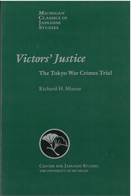 Victors' Justice: The Tokyo War Crimes Trial by Richard Minear