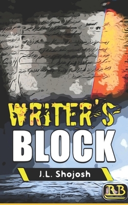 Writer's Block: A Short Story by J. L. Shojosh