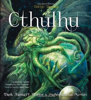 Cthulhu: Dark Fantasy, Horror & Supernatural Movies (Gothic Dreams) by Gordon Kerr