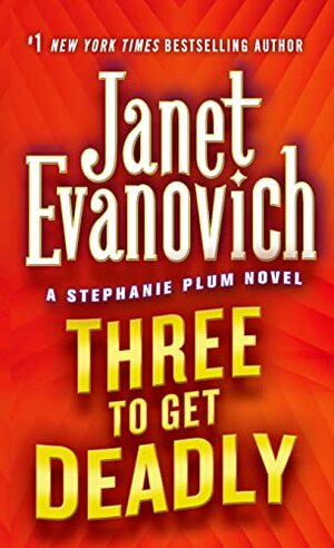 Three to Get Deadly by Janet Evanovich