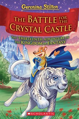 The Battle for Crystal Castle by Geronimo Stilton