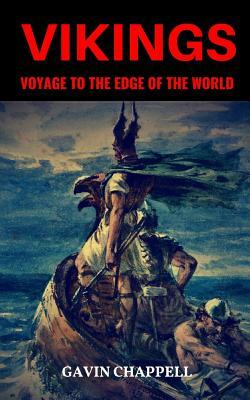 Vikings: Voyage to the Edge of the World by Gavin Chappell