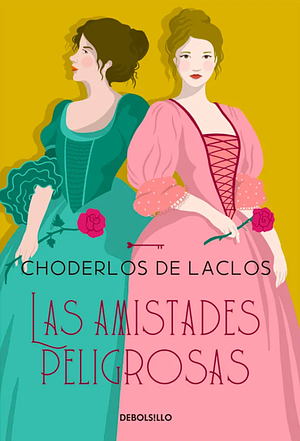 Las Amistades Peligrosas by Pierre Choderlos de Laclos