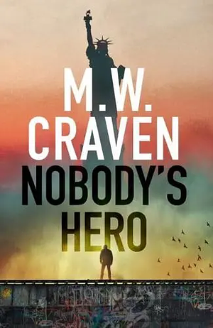 Nobody's Hero by M.W. Craven, M.W. Craven