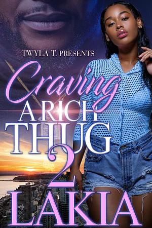 Craving a Rich Thug 2 by Lakia, Lakia