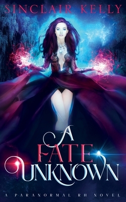 A Fate Unknown: A PNR, Why Choose Novel by Sinclair Kelly