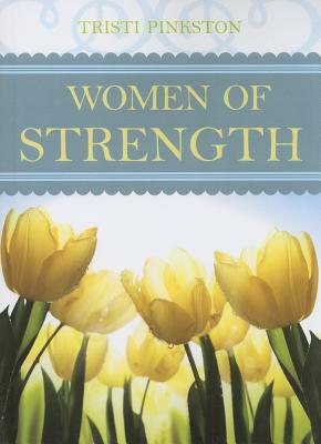 Women of Strength by Tristi Pinkston