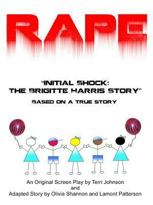 Rape Initial Shock the Brigitte Harris Story by Terri Johnson, Lamont Patterson, Olivia Shannon