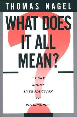 What Does It All Mean: A Very Short Introduction to Philosophy by Nagel, Thomas (October 15, 1987) Hardcover by Thomas Nagel