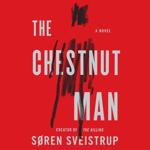 The Chestnut Man by Soren Sveistrup