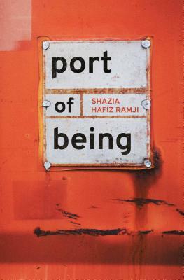 Port of Being by Shazia Hafiz Ramji