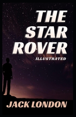 The Star Rover: Illustrated by Jack London