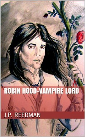 Robin Hood-Vampire Lord by J.P. Reedman