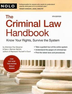 The Criminal Law Handbook: Know Your Rights, Survive the System by Paul Bergman, Sara J. Berman