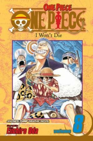 One Piece, Vol. 8: I Won't Die by Eiichiro Oda