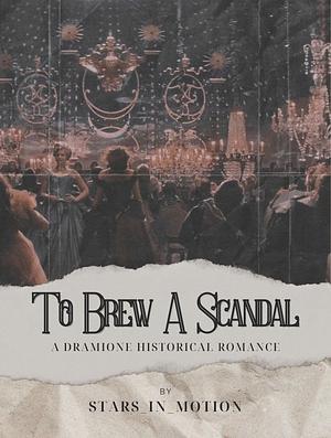 To Brew A Scandal by Stars_in_motion