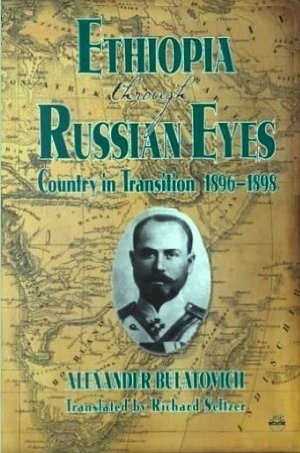 Ethiopia Through Russian Eyes: Country in Transition 1896-1898 by A.K. Bulatovich, Richard Seltzer