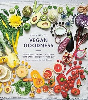 Vegan Goodness by Jessica Prescott