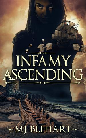 Infamy Ascending by MJ Blehart