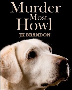 Murder Most Howl by J.K. Brandon