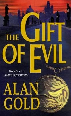 The Gift of Evil by Alan Gold