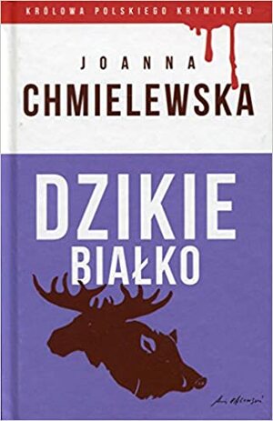 Dzikie białko by Joanna Chmielewska