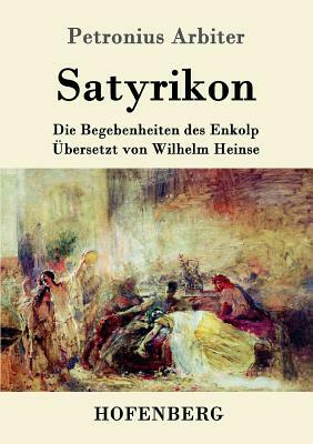 Satyrikon: Die Begebenheiten des Enkolp by Petronius Arbiter