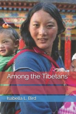 Among the Tibetans by Isabella Bird