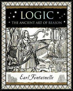 Logic: The Ancient Art of Reason by Earl Fontainelle