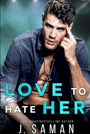 Love to Hate Her by J. Saman