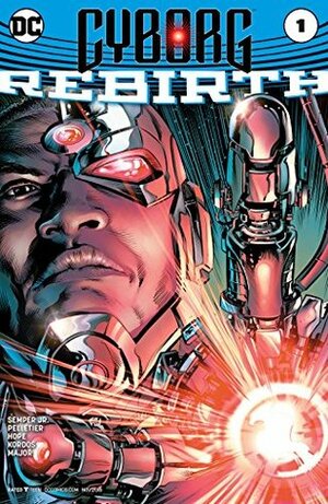 Cyborg: Rebirth #1 by Paul Pelletier, Sandra Hope, Will Conrad, Guy Major, John Semper Jr., Ivan Nunes, Tony Kordos