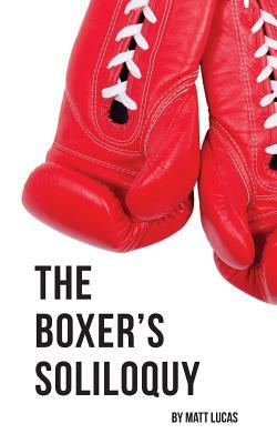 The Boxer's Soliloquy by Matt Lucas