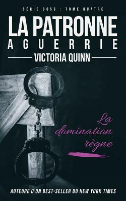 La patronne aguerrie by Victoria Quinn