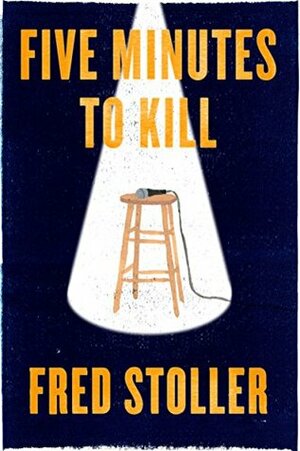 Five Minutes to Kill: How the HBO Young Comedians Special Changed the Lives of 1989's Funniest Comics (Kindle Single) by Fred Stoller