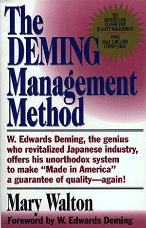 The Deming Management Method: The Bestselling Classic for Quality Management! by W. Edwards Deming, Mary Walton