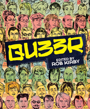 Qu33r by Michael Fahy, Jose-Luis Olivares, Sina Sparrow, Eric Orner, Nicole J. Georges, Diane DiMassa, Christine Smith, Carrie McNinch, L. Nichols, David Kelly, Jennifer Camper, Dylan Edwards, Rick Worley, Steve MacIsaac, Kris Dresen, Annie Murphy, MariNaomi, Craig Bostick, Sasha Steinberg, Jon Macy, Robert Kirby, Amanda Verwey, Justin Hall, Ed Luce, Howard Cruse, Edie Fake, Carlo Quispe, Eric Kostiuk Williams, Tyler Cohen, Andy Hartzell, Ivan Velez Jr., Terrance Griep Jr., Marian Runk