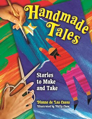 Handmade Tales: Stories to Make and Take by Dianne de Las Casas