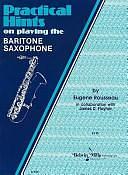 Practical Hints on Playing the: Baritone Saxophone by Eugene Rousseau